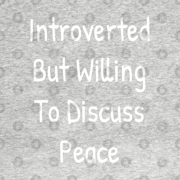 Introverted But Willing To Discuss Peace by Islanr